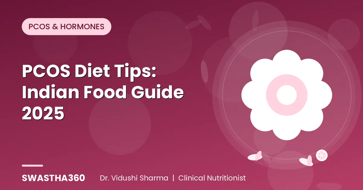 PCOS Diet Tips: Indian Food Guide 2025 - Expert Advice