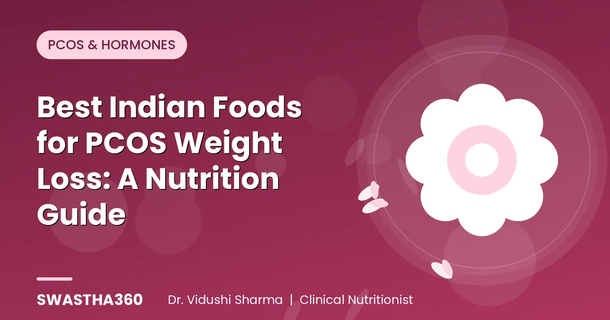 Best Indian Foods for PCOS Weight Loss