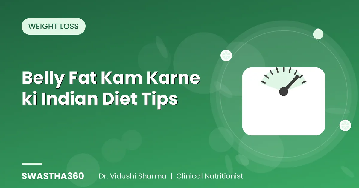 Belly Fat Kam Karne ki Indian Diet Tips
