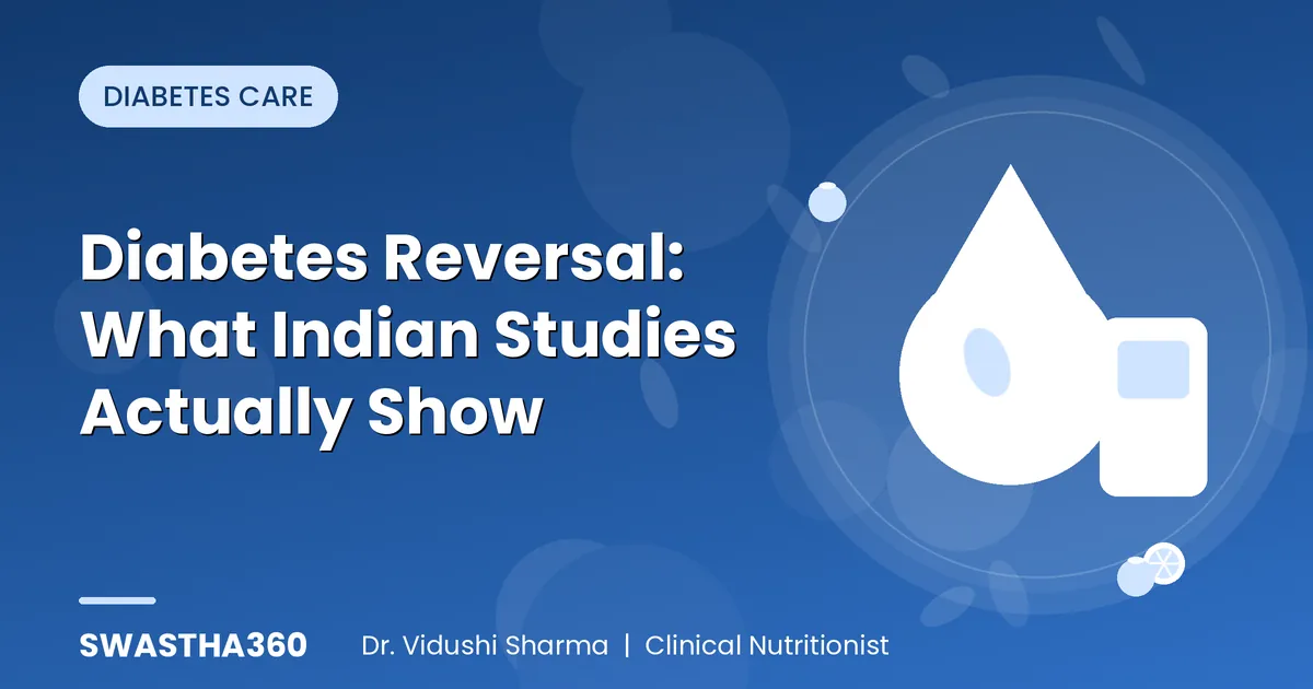 Diabetes Reversal: What Indian Studies Actually Show - Evidence-Based Insights