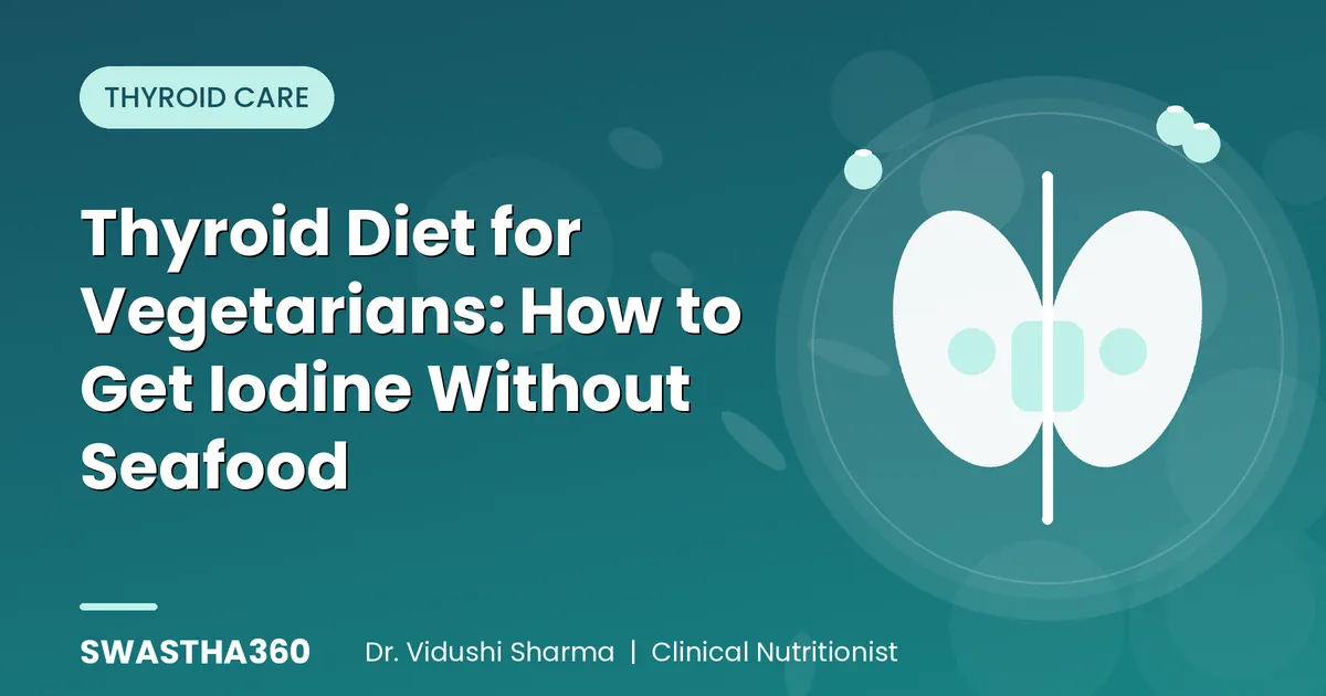 Thyroid Diet for Vegetarians: How to Get Iodine Without Seafood