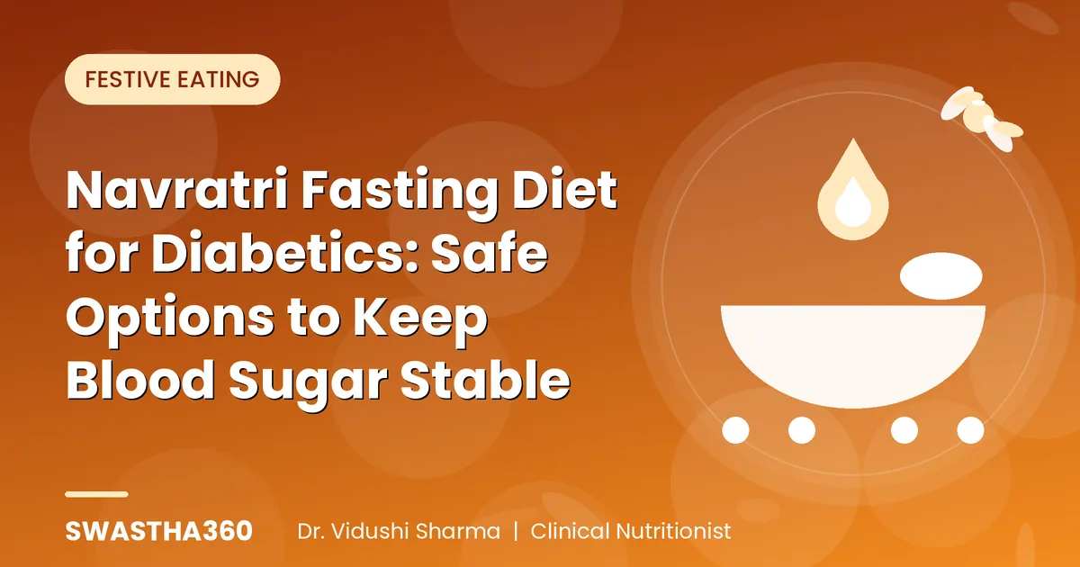 Navratri Fasting Diet for Diabetics: Safe Options to Keep Blood Sugar Stable