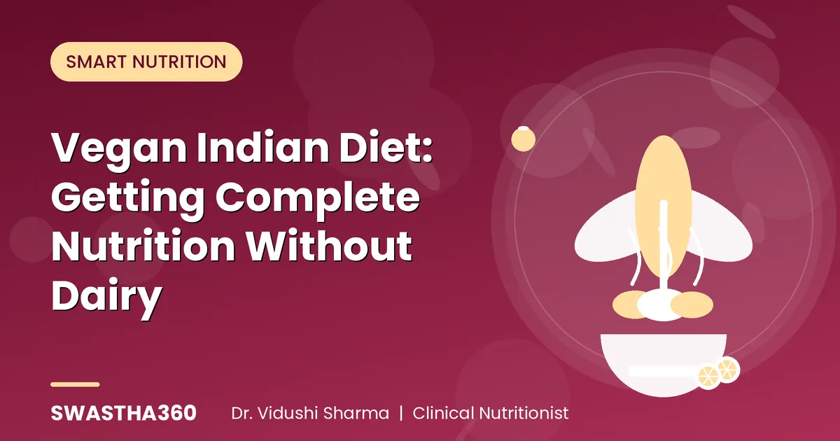Vegan Indian Diet: Getting Complete Nutrition Without Dairy