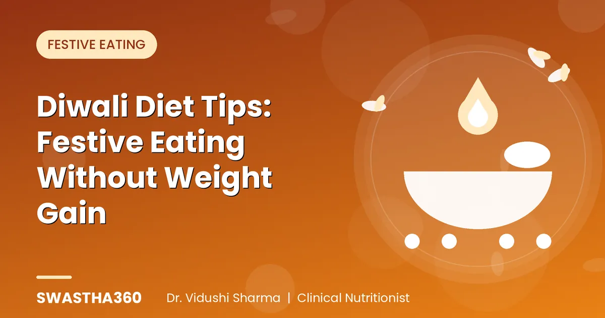 Diwali Diet Tips: Festive Eating Without Weight Gain