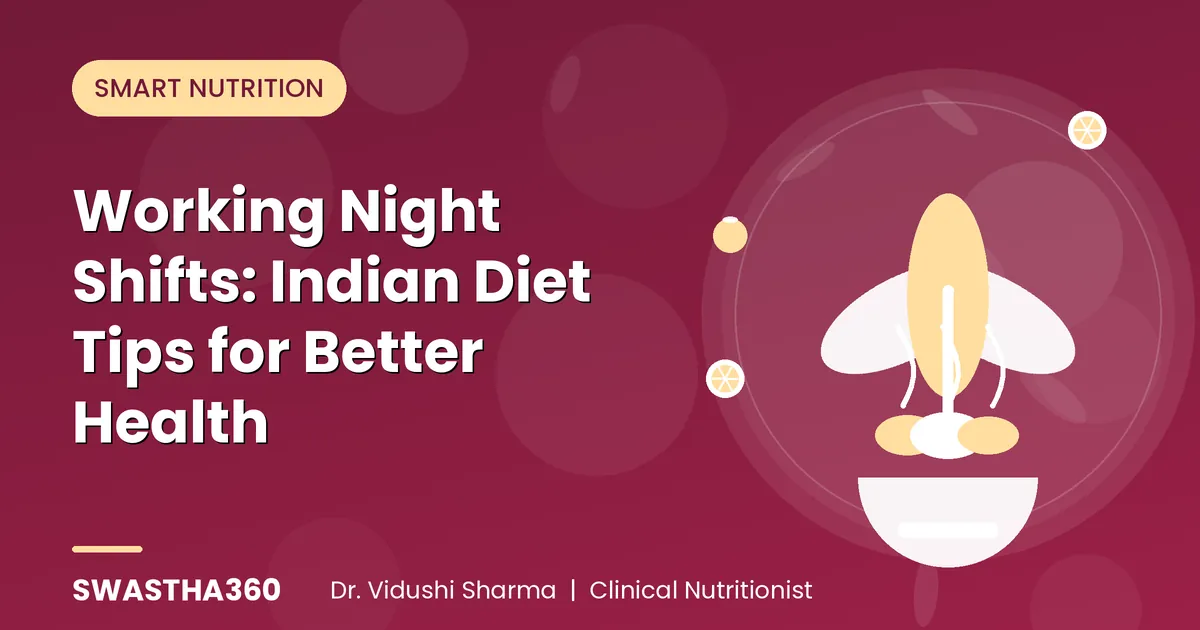 Working Night Shifts: Indian Diet Tips for Better Health