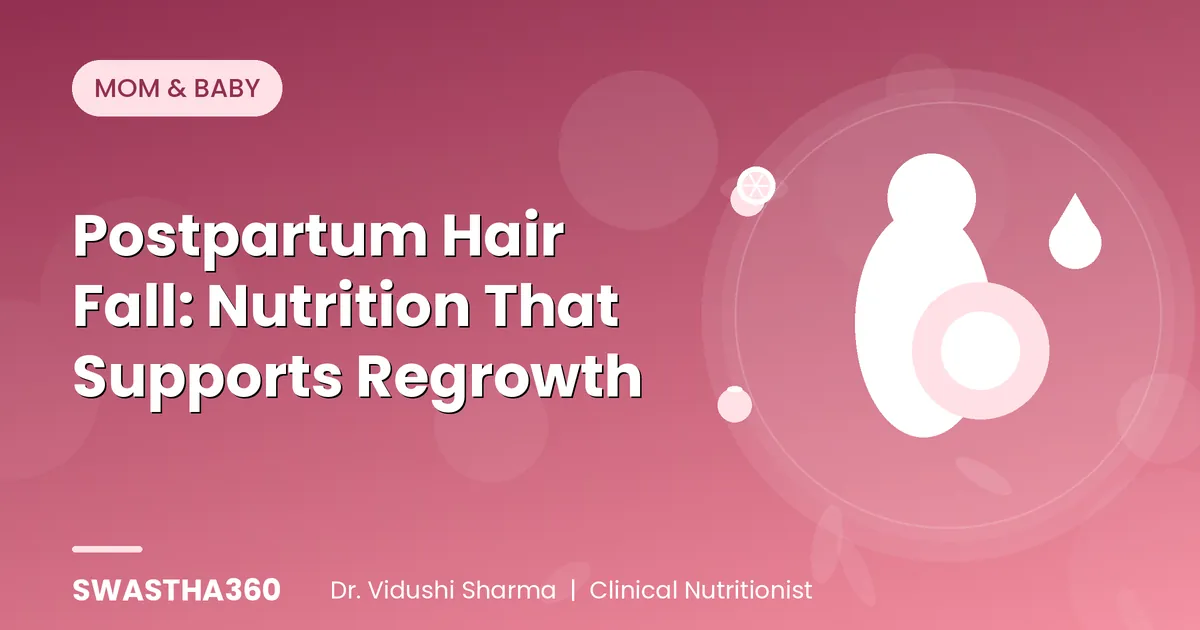 Postpartum Hair Fall: Nutrition That Supports Regrowth