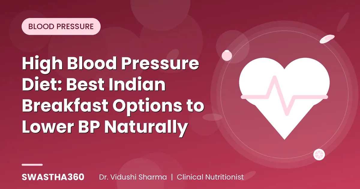 High Blood Pressure Diet: Best Indian Breakfast Options to Lower BP Naturally