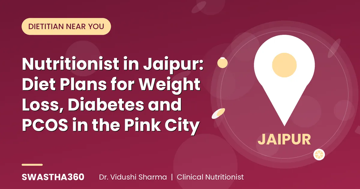 Nutritionist in Jaipur: Diet Plans for Weight Loss, Diabetes and PCOS in the Pink City