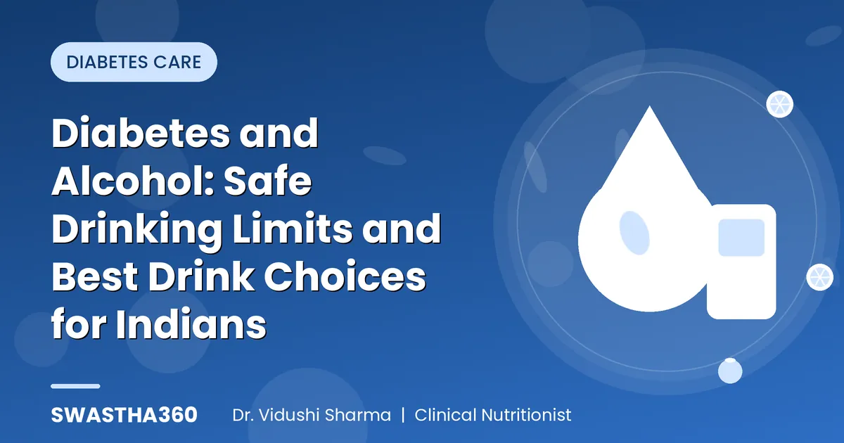 Diabetes and Alcohol: Safe Drinking Limits and Best Drink Choices for Indians