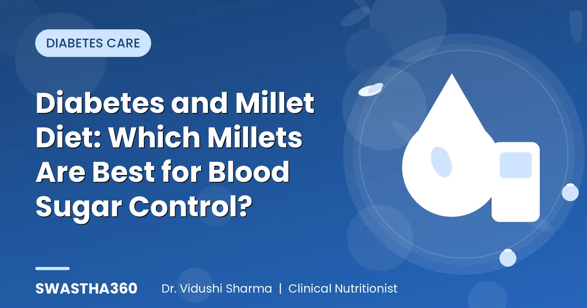 Diabetes and Millet Diet: Which Millets Are Best for Blood Sugar Control?