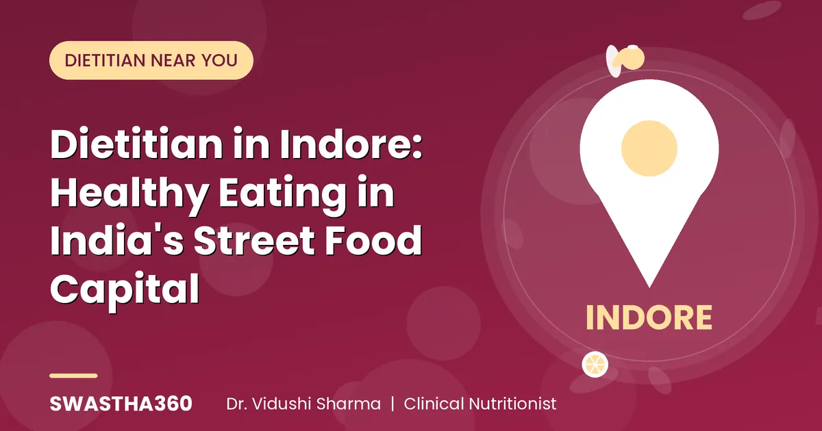 Dietitian in Indore: Healthy Eating in India's Street Food Capital