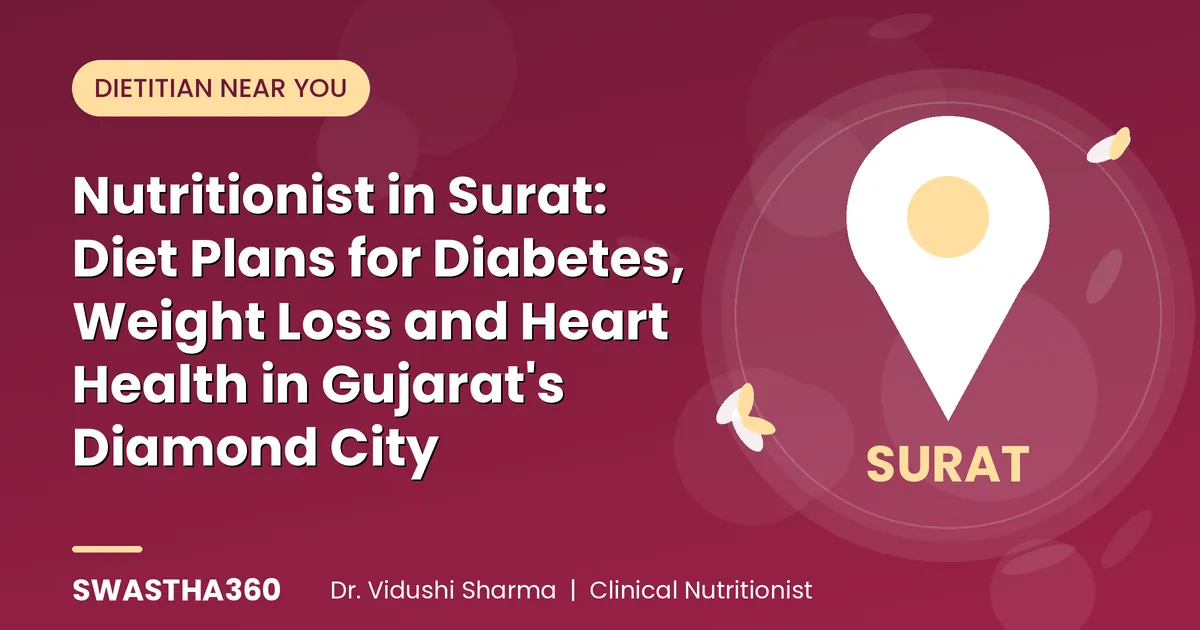 Nutritionist in Surat: Diet Plans for Diabetes, Weight Loss and Heart Health in Gujarat's Diamond City