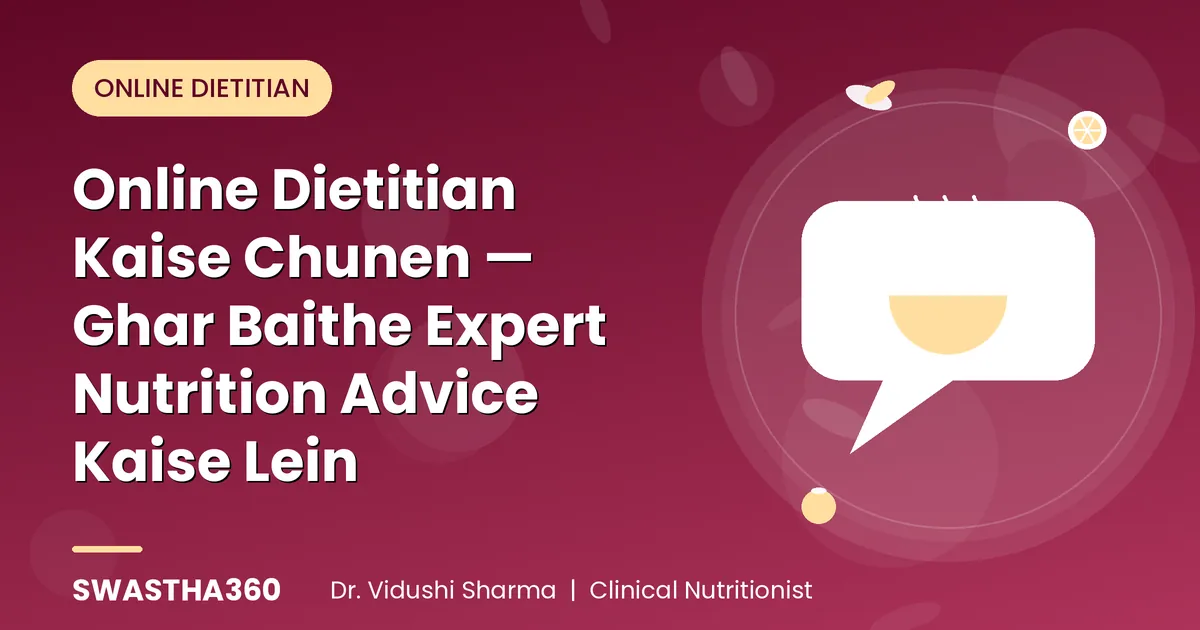 Online Dietitian Kaise Chunen — Ghar Baithe Expert Nutrition Advice Kaise Lein