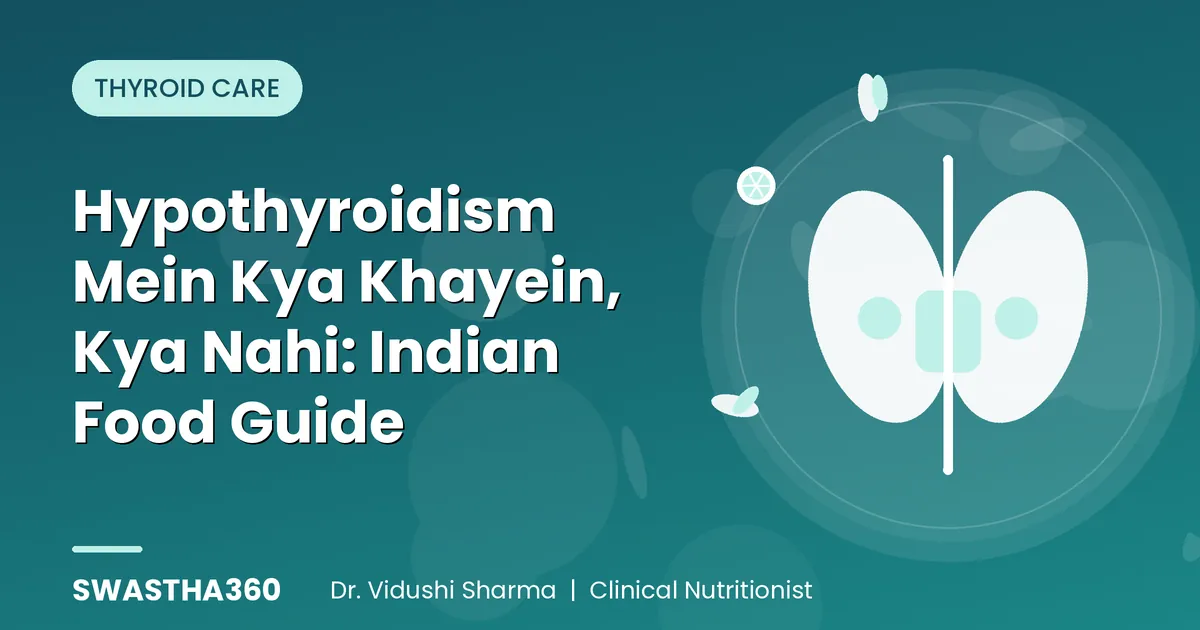Hypothyroidism Mein Kya Khayein, Kya Nahi: Indian Food Guide