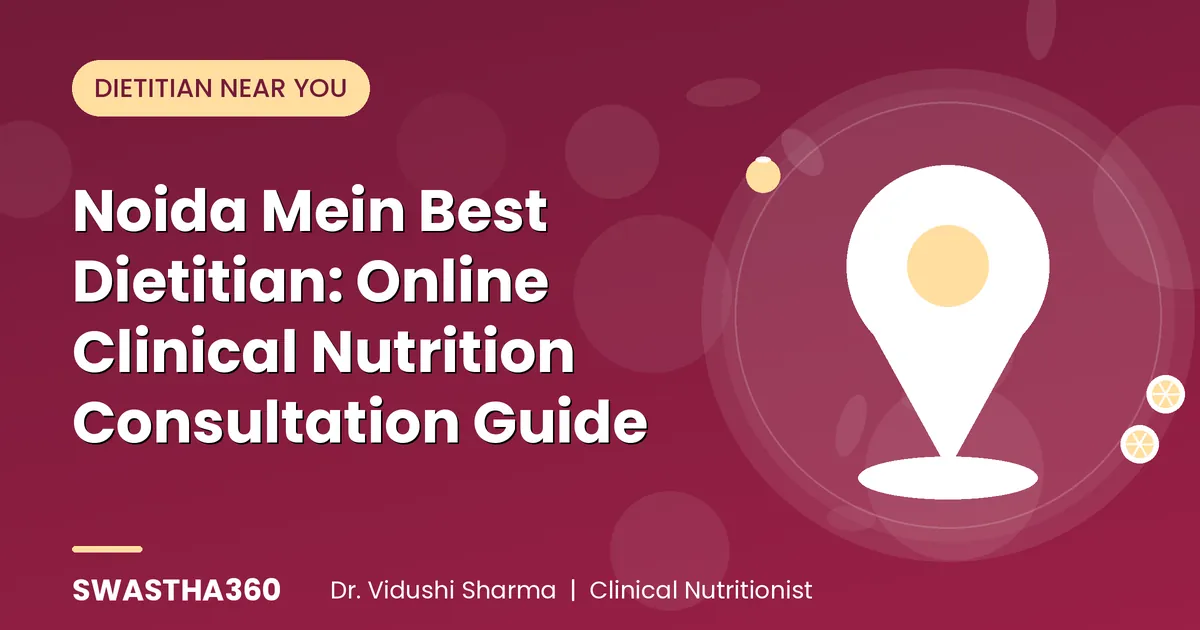 Noida Mein Best Dietitian: Online Clinical Nutrition Consultation Guide