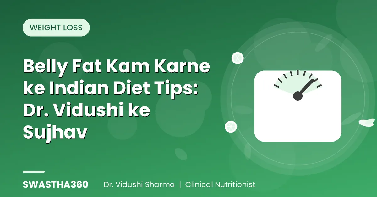 Belly Fat Kam Karne ke Indian Diet Tips