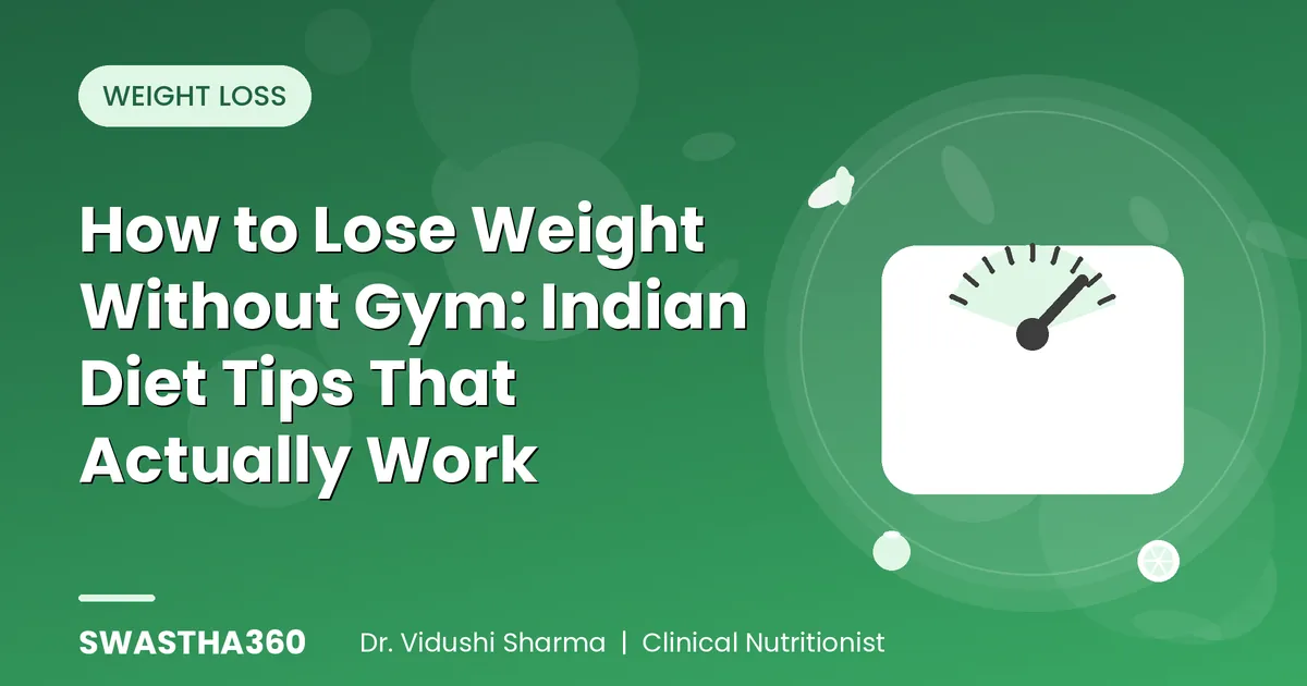 How to Lose Weight Without Gym: Indian Diet Tips That Actually Work