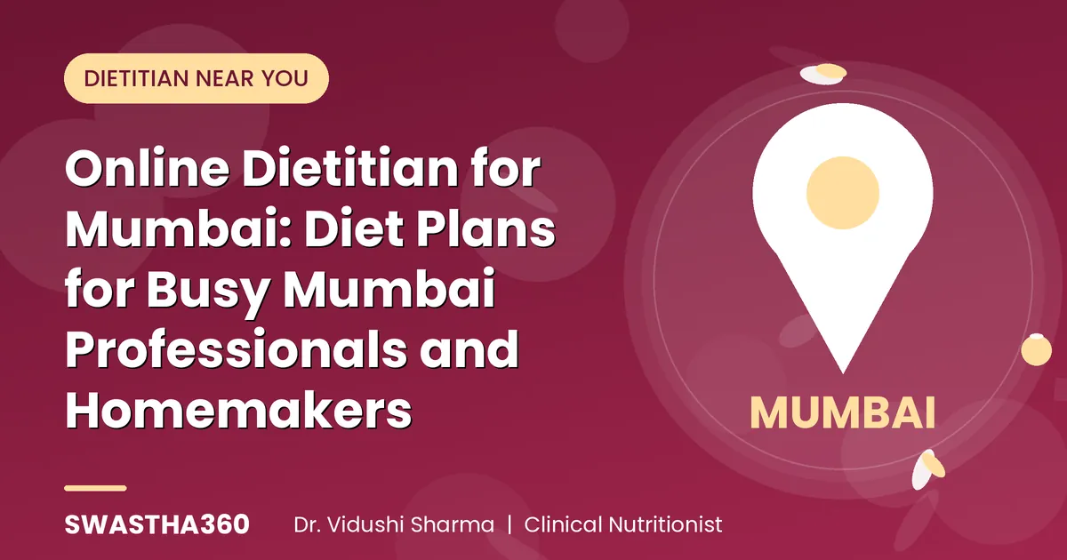 Online Dietitian for Mumbai: Diet Plans for Busy Mumbai Professionals and Homemakers