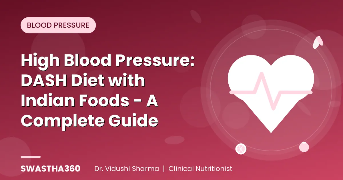 High Blood Pressure: DASH Diet with Indian Foods - A Complete Guide