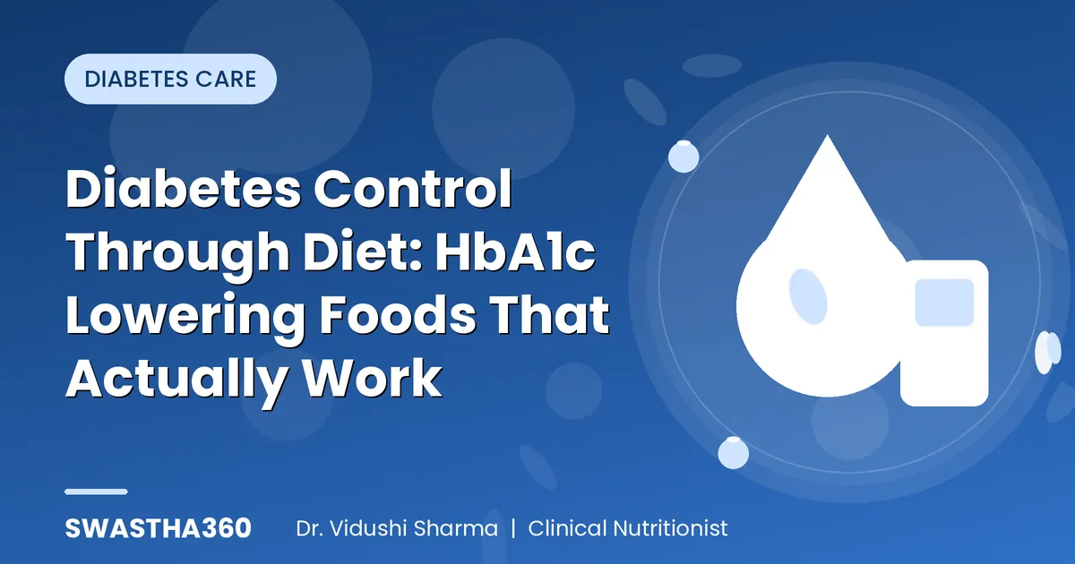 Diabetes Control Through Diet: HbA1c Lowering Foods That Actually Work